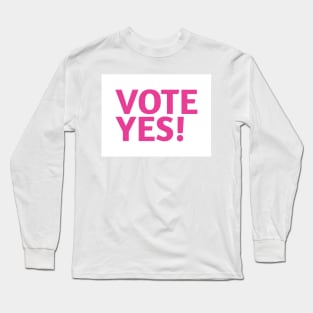 Vote Yes! - Best Selling Long Sleeve T-Shirt